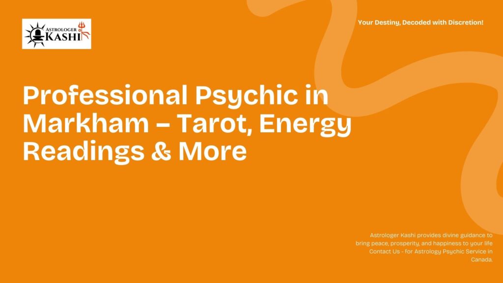 Professional Psychic in Markham – Tarot, Energy Readings & More