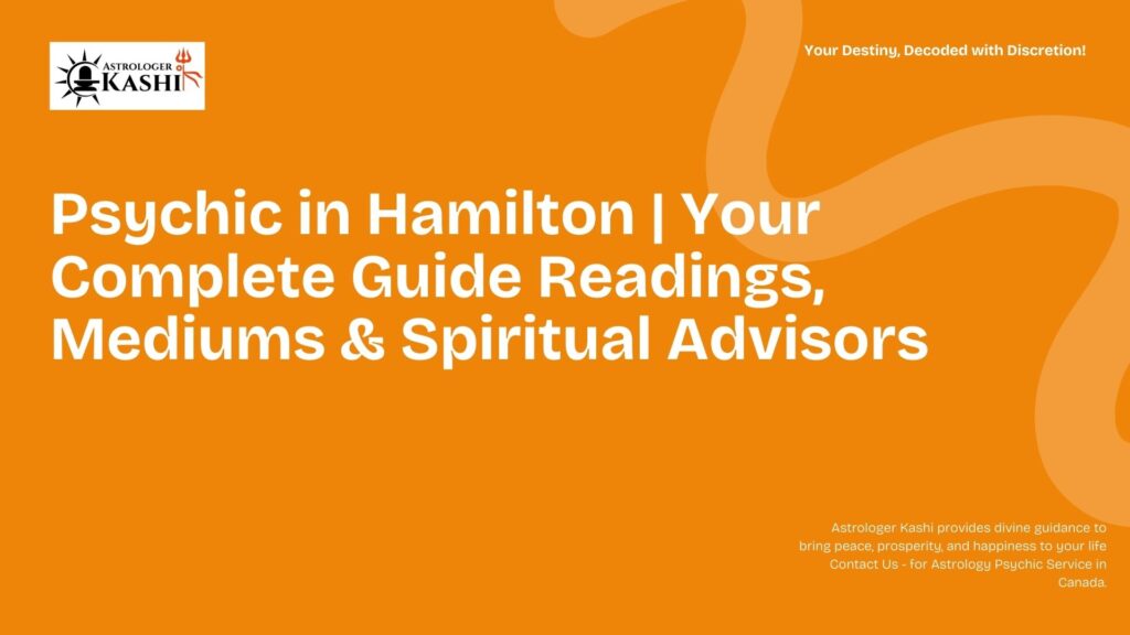 Psychic in Hamilton Your Complete Guide to Trusted Readings, Mediums & Spiritual Advisors