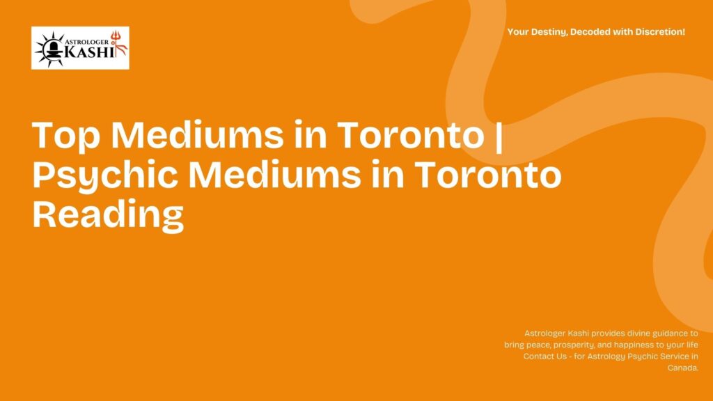 Top Mediums in Toronto Psychic Mediums in Toronto Reading